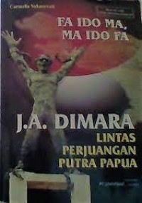 Image of Fa Ido Ma, Ma Ido Fa : Lintas Perjuangan Putra Papua J.A. Dimara