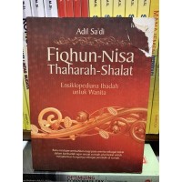 Image of Fiqhun-Nisa Thaharah-Shalat : Ensiklopediana Ibadah untuk Wanita